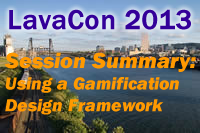 LavaCon 2013: Gamification Design Framework